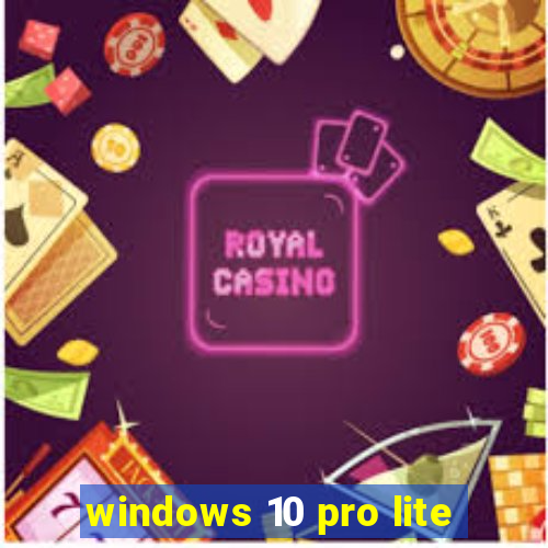 windows 10 pro lite